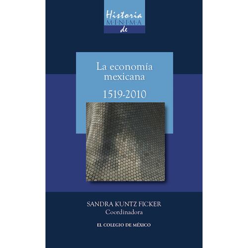 Historia mínima de la economía mexicana, 1519-2010