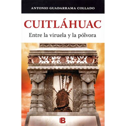 Cuitláhuac (Entre la Viruela y la Pólvora)