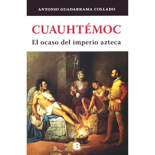 Cuauhtémoc, El Ocaso del Imperio Azteca