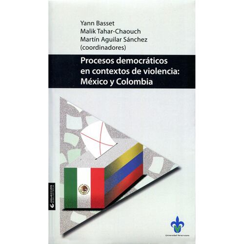 Procesos democráticos en contextos de violencia: México y Colombia
