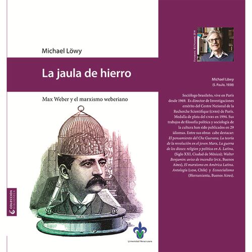 La jaula de Hierro. Max Weber y el marxismo weberiano