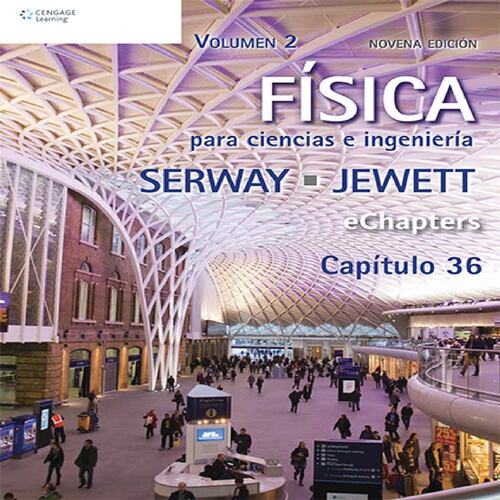 Física para Ciencias e Ingeniería Volumen II. Capítulo 36