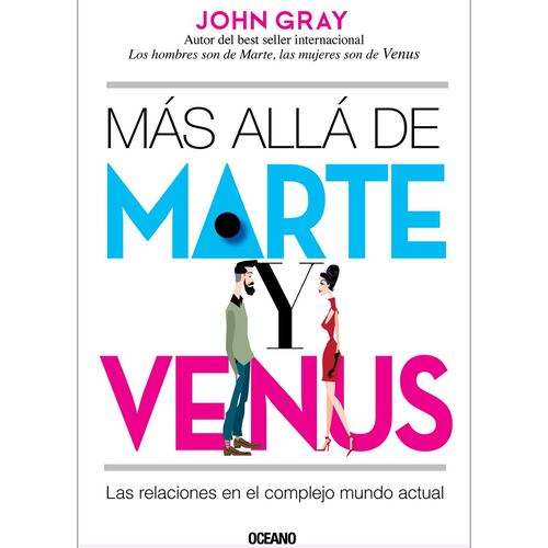 Más allá de marte y venus. Las relaciones en el complejo mundo actual