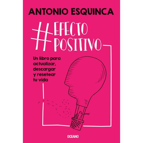 #efectopositivo. Un libro para actualizar, descargar y resetear tu vida