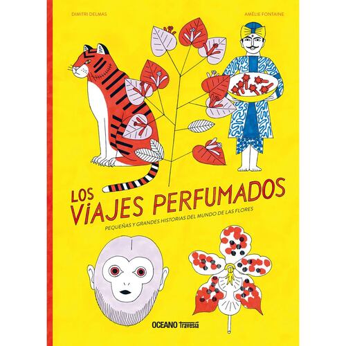 Los viajes perfumados. Pequeñas y grandes historias del mundo de las flores