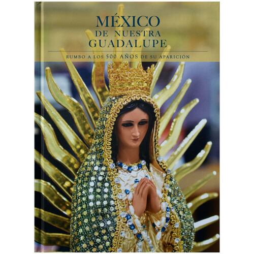 México de nuestra Guadalupe: libro decorativo con imágenes de la Virgen de Guadalupe