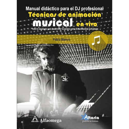 Manual didáctico para el Dj profesional - técnicas de animación musical en vivo