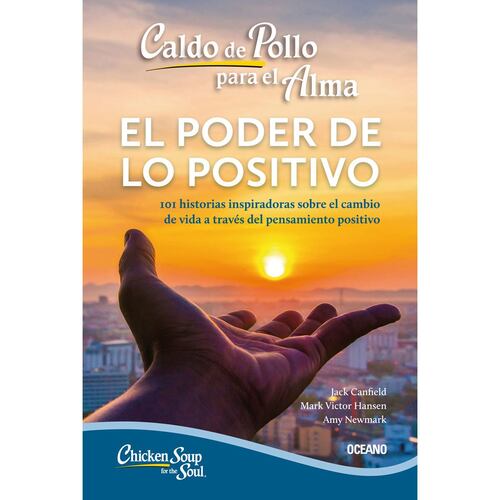 Caldo de pollo para el alma: el poder de lo positivo (segunda edición)