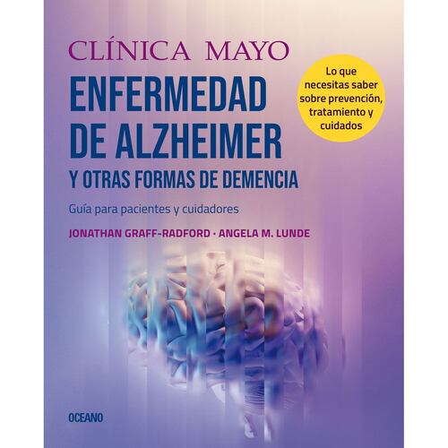 Clínica Mayo. Enfermedad de Alzheimer y otras formas de demencia. Guía para pacientes y cuidadores