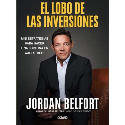 El Lobo de las inversiones. Mis estrategias para hacer una fortuna en Wall Street