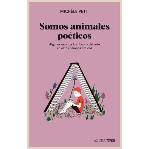Somos animales poéticos. Algunos usos de los libros y el arte en estos tiempos críticos