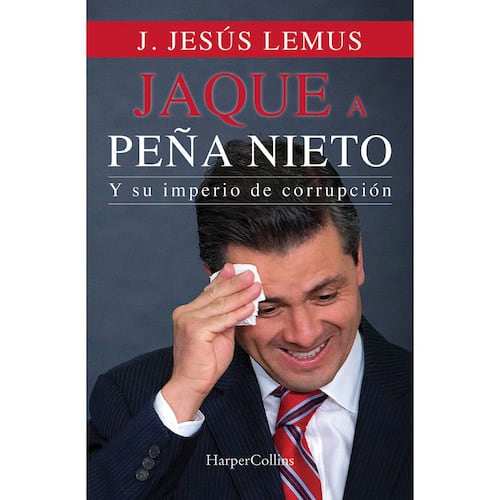 Jaque a Peña Nieto y su imperio de corrupción