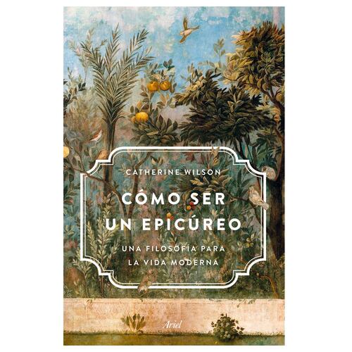 Cómo ser un epicúreo