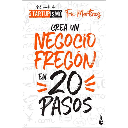 Crea un negocio fregón en veinte pasos