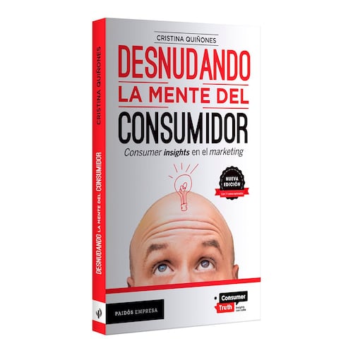 Desnudando la mente del consumidor. Nueva edición