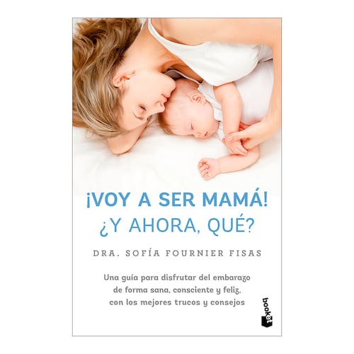 ¡Voy a ser mamá! ¿Y ahora qué?