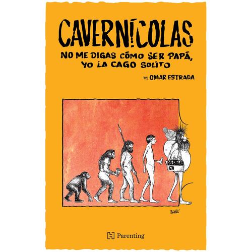 Cavernícolas. No me digas cómo ser papá, yo la cago solito