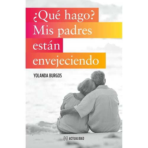 ¿Qué hago? Mis padres están envejeciendo