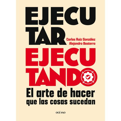 Ejecutar ejecutando. El arte de hacer que las cosas sucedan