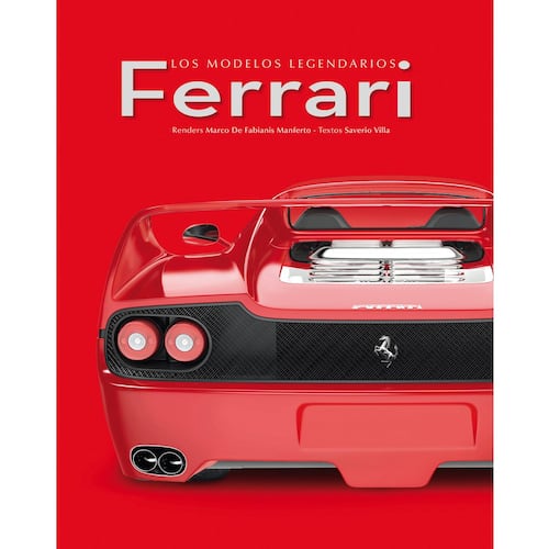 Ferrari. Los Modelos Legendarios