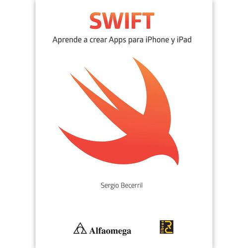 Swift: Aprende A Crear Apps Para Iphone Y Ipad