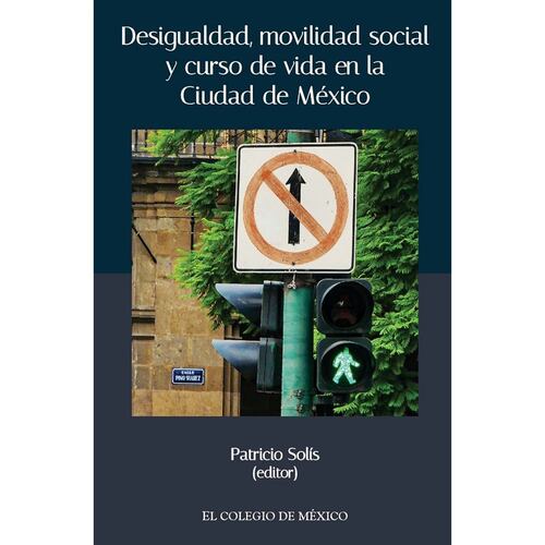 Desigualdad, movilidad social y curso de vida en la ciudad de México