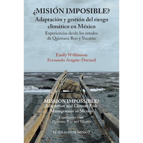 ¿Misión imposible? Adaptación y gestión del riesgo climático en México.