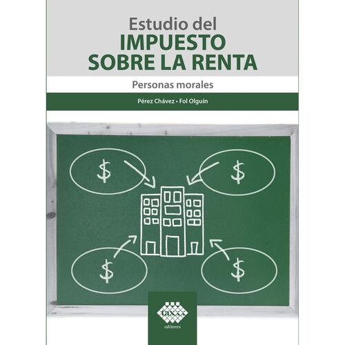 Estudio del Impuesto sobre la Renta. Personas morales