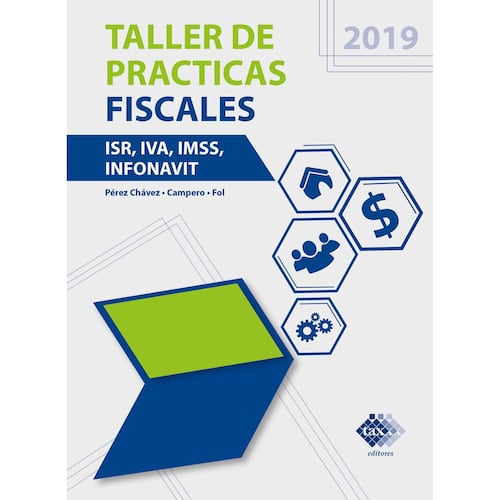 Taller de Prácticas Fiscales. ISR, IVA, IMSS, Infonavit