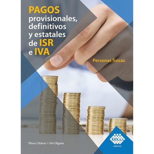 Pagos provisionales, definitivos y estatales de ISR e IVA.
