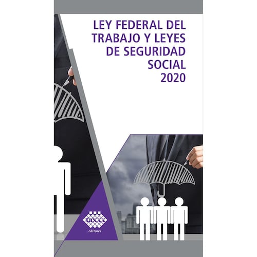 Ley Federal del Trabajo y Leyes de Seguridad Social Académica 2020