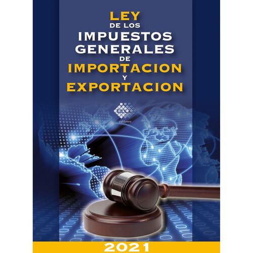 Ley de los Impuestos Generales de Importación y Exportación 2021