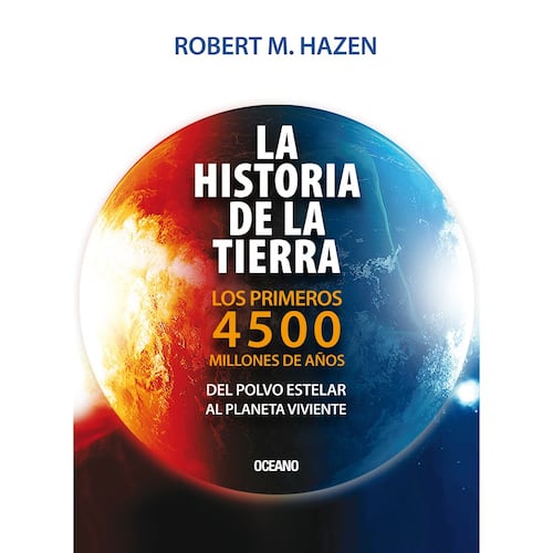 Historia De La Tierra, La. Los Primeros 4500 Millones De Años, Del Polvo Estelar Al Planeta Viviente