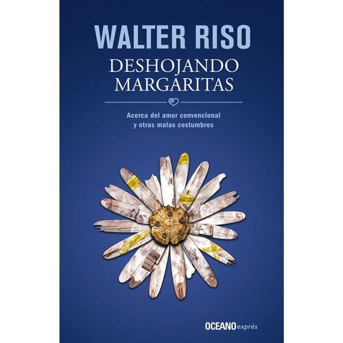 Deshojando margaritas. Acerca del amor convencional y otras malas costumbres