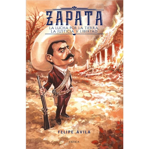 Zapata. La lucha por la tierra, la justicia y libertad