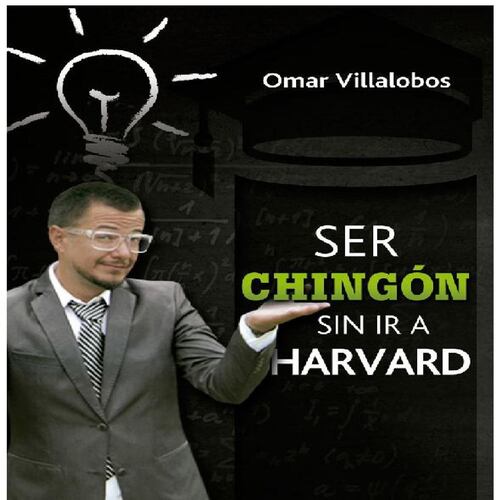 Ser Chingón sin ir a Harvard