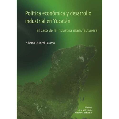 Política económica y desarrollo industrial en Yucatán