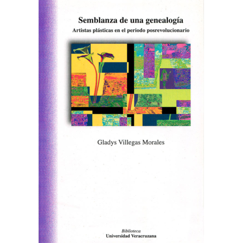 Semblanza de una genealogía. Artistas plásticas en el periodo posrevolucionario