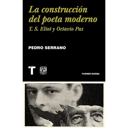 La construcción del poeta moderno, T.S. Eliot y Octavio Paz