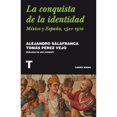 La conquista de la identidad. México y España, 1521-1910