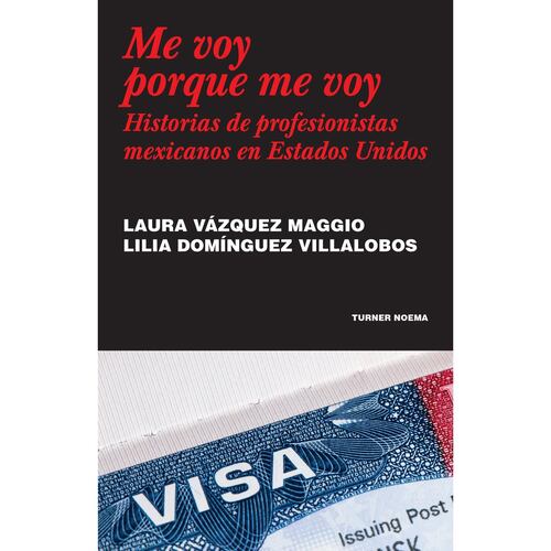 Me voy porque me voy. Historias de profesionistas mexicanos en Estados Unidos