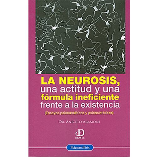 La neurosis, una actitud y una fórmula ineficiente frente a la existencia