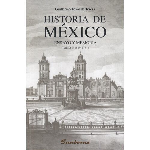 Historia de México, Ensayo y Memoria. Tomo I (1519-1761)