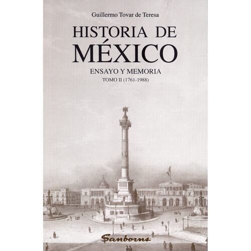 Historia de México, Ensayo y Memoria. Tomo II (1761-1988)