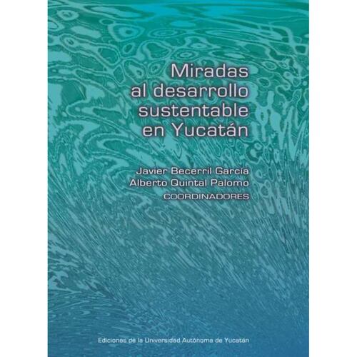 Miradas al desarrollo sustentable en Yucatán
