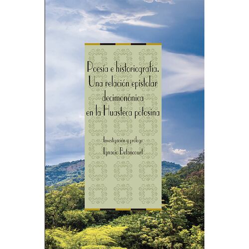 Poesía e historiografía. Una relación epistolar decimonónica en la Huasteca Potosina