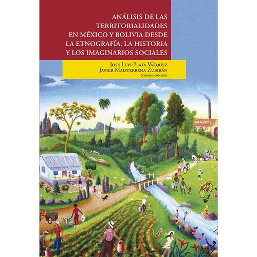 Análisis de las territorialidades en México y Bolivia desde la etnografía, la historia y los imaginarios sociales