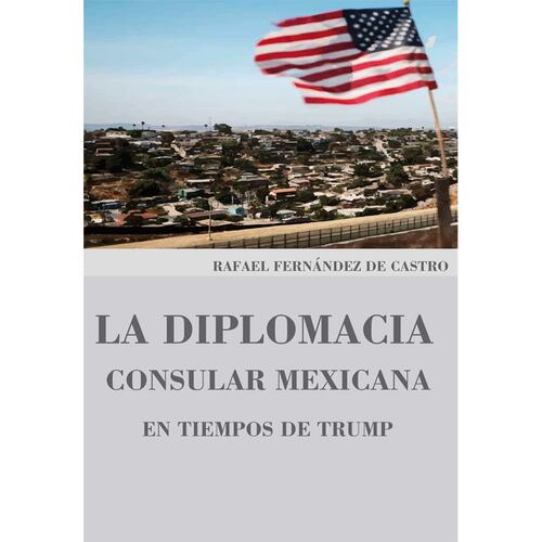 La diplomacia consular mexicana en tiempos de Trump