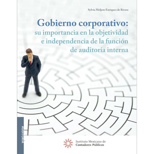 Gobierno corporativo: su importancia en la objetividad e independencia de la función de auditoría interna