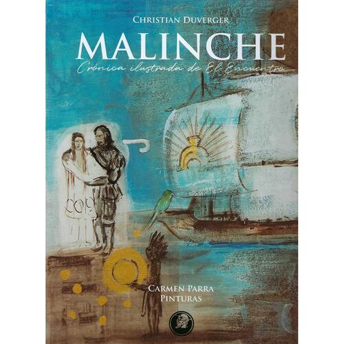 Malinche. Crónica ilustrada de el encuentro
